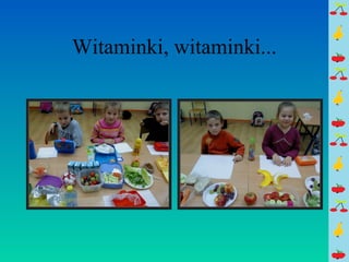 Witaminki, witaminki... 
 