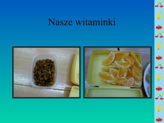 Nasze witaminki 
 