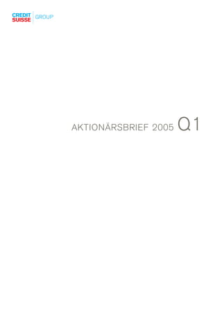 Q1
AKTIONÄRSBRIEF 2005
 