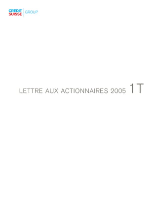 1T
LETTRE AUX ACTIONNAIRES 2005
 