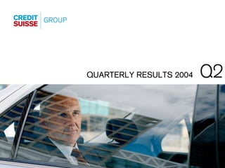Q2
QUARTERLY RESULTS 2004
 