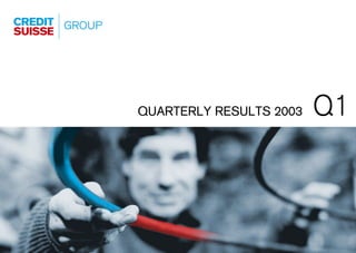 Q1
QUARTERLY RESULTS 2003
 