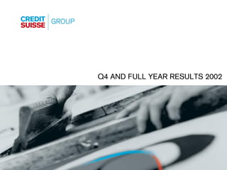 Q4 AND FULL YEAR RESULTS 2002




                           Slide 0
 