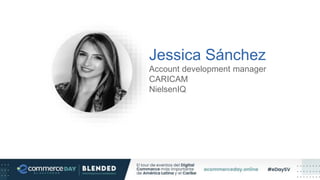 Jessica Sánchez
Account development manager
CARICAM
NielsenIQ
 