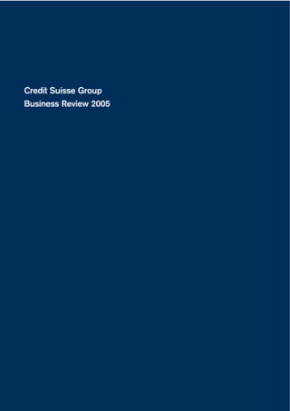 Credit Suisse Group
Business Review 2005
 