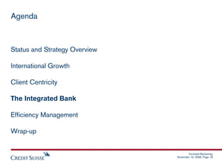 Agenda



Status and Strategy Overview

International Growth

Client Centricity

The Integrated Bank

Efficiency Managemen...