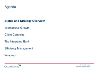 Agenda



Status and Strategy Overview

International Growth

Client Centricity

The Integrated Bank

Efficiency Managemen...