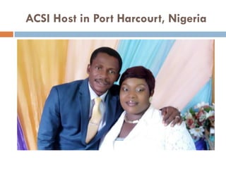 ACSI Host in Port Harcourt, Nigeria
 
