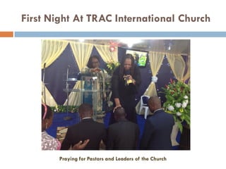 First Night At TRAC International Church
Praying for Pastors and Leaders of the Church
 
