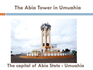 The Abia Tower in Umuahia
The capital of Abia State - Umuahia
 