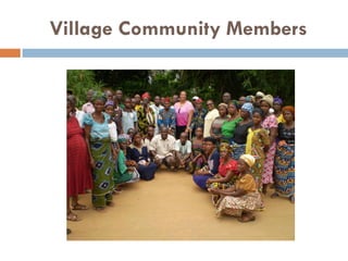 Village Community Members
 