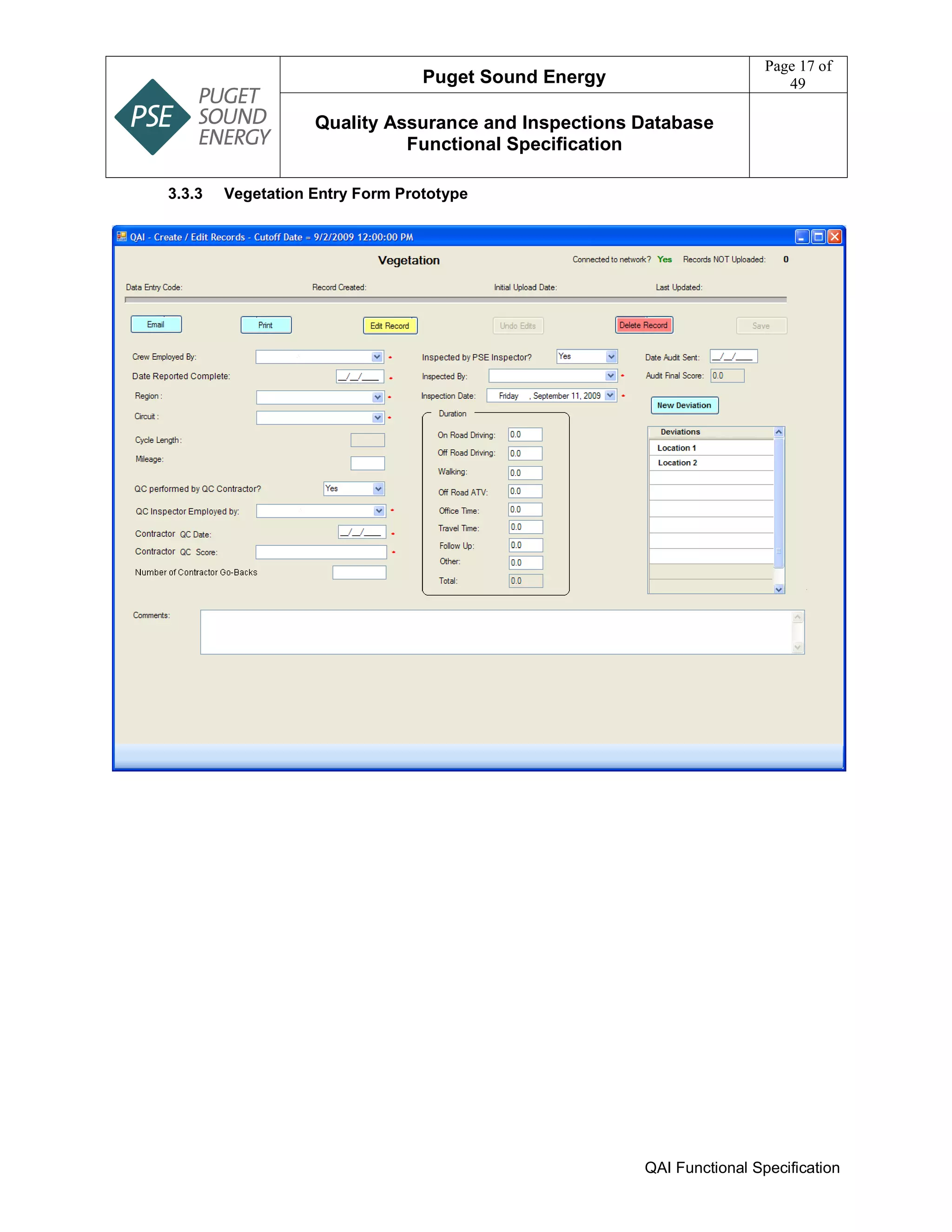 Puget Sound Energy
Page 17 of
49
Quality Assurance and Inspections Database
Functional Specification
QAI Functional Specification
3.3.3 Vegetation Entry Form Prototype
 