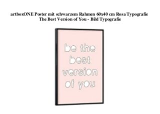 artboxONE Poster mit schwarzem Rahmen 60x40 cm Rosa Typografie
The Best Version of You - Bild Typografie
 