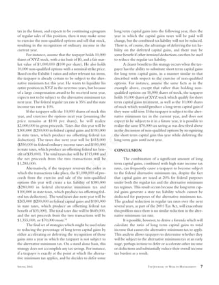 FinalApprovalCopy
tax in the future, and expects to be continuing a program
of regular sales of this position, then it may make sense
to exercise the non-qualified options and sell that stock,
resulting in the recognition of ordinary income in the
current year.
For instance, assume that the taxpayer holds 10,000
shares of XYZ stock, with a tax basis of $0, and a fair mar-
ket value of $1,000,000 ($100 per share). He also holds
10,000 non-qualified options with a nominal strike price.
Based on the Exhibit 1 ratios and other relevant tax items,
the taxpayer is already certain to be subject to the alter-
native minimum tax this year. He wants to liquidate his
entire position in XYZ in the next two years, but because
of a large compensation award to be received next year,
expects not to be subject to the alternative minimum tax
next year. The federal regular tax rate is 35% and the state
income tax rate is 10%.
If the taxpayer sells the 10,000 shares of stock this
year, and exercises the options next year (assuming the
price remains at $100 per share), he will realize
$2,000,000 in gross proceeds. Taxes due this year will be
$300,000 ($200,000 in federal capital gains and $100,000
in state taxes, which produce no offsetting federal tax
deduction). The taxes due next year will be $415,000
($350,000 in federal ordinary income taxes and $100,000
in state taxes, which produce an offsetting federal tax ben-
efit of $35,000). The total taxes due will be $715,000 and
the net proceeds from the two transactions will be
$1,285,000.
Alternatively, if the taxpayer reverses the order in
which the transactions take place, the $1,000,000 of pro-
ceeds from the exercise and sale of the non-qualified
options this year will create a tax liability of $380,000
($280,000 in federal alternative minimum tax and
$100,000 in state taxes, which produce no offsetting fed-
eral tax deduction). The total taxes due next year will be
$265,000 ($200,000 in federal capital gains and $100,000
in state taxes, which produce an offsetting federal tax
benefit of $35,000). The total taxes due will be $645,000,
and the net proceeds from the two transactions will be
$1,355,000, or $70,000 more.18
The final set of strategies which might be used relate
to reducing the percentage of long term capital gains by
either accelerating or deferring the recognition of those
gains into a year in which the taxpayer is not subject to
the alternative minimum tax. On a stand alone basis, this
strategy does not accomplish any tax savings. For instance,
if a taxpayer is exactly at the point at which the alterna-
tive minimum tax applies, and he decides to defer some
long term capital gains into the following year, then the
year in which the capital gains taxes will be paid will
change, but the combined tax liability will not be reduced.
There is, of course, the advantage of deferring the tax lia-
bility on the deferred capital gains, and there may be
some benefit if other itemized deductions can then be used
to reduce the regular tax liability.
A clearer benefit to this strategy occurs when the tax-
payer has the ability to substitute short term capital gains
for long term capital gains, in a manner similar to that
described with respect to the exercise of non-qualified
options. For instance, assume the same facts as in the
example above, except that rather than holding non-
qualified options on 10,000 shares of stock, the taxpayer
holds 10,000 shares of XYZ stock which qualify for short
term capital gains treatment, as well as the 10,000 shares
of stock which would produce a long term capital gain if
they were sold now. If the taxpayer is subject to the alter-
native minimum tax in the current year, and does not
expect to be subject to it in a future year, it is possible to
realize the same $70,000 tax saving as was described above
in the discussion of non-qualified options by recognizing
the short term capital gain this year while deferring the
long term gain until next year.
CONCLUSION
The combination of a significant amount of long
term capital gains, combined with high state income tax
rates, can frequently cause a taxpayer to become subject
to the federal alternative minimum tax, despite the fact
that capital gains are taxed at 20% for federal purposes
under both the regular tax and the alternative minimum
tax regimes. This result occurs because the long term cap-
ital gains generate a state tax liability which cannot be
deducted for purposes of the alternative minimum tax.
The gradual reduction in regular tax rates over the next
several years, as part of the 2001 Tax Act, will exacerbate
this problem since there is no similar reduction in the alter-
native minimum tax rate.
It is possible, however, to derive a formula which will
calculate the ratio of long term capital gains to total
income that causes the alternative minimum tax to apply.
This analysis allows taxpayers to determine whether they
will be subject to the alternative minimum tax at an early
stage, perhaps in time to defer or accelerate other income
or deductions and substantially reduce their overall income
tax burden as a result.
SPRING 2002 THE JOURNAL OF WEALTH MANAGEMENT 7
 