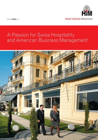 A Passion for Swiss Hospitality
and American Business Management
www.him.ch
 