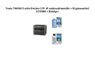 Venta 7045401 LuftwÃ¤scher LW 45 anthrazit/metallic + Hygienemittel
6331000 + Reiniger
 