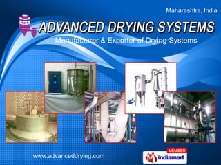 Maharashtra, India



      Manufacturer & Exporter of Drying Systems




www.advanceddrying.com
 