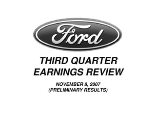 THIRD QUARTER
EARNINGS REVIEW
     NOVEMBER 8, 2007
  (PRELIMINARY RESULTS)
 
