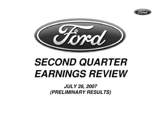 SECOND QUARTER
EARNINGS REVIEW
       JULY 26, 2007
  (PRELIMINARY RESULTS)
 