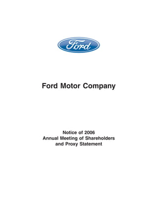 Ford Motor Company




        Notice of 2006
Annual Meeting of Shareholders
    and Proxy Statement
 