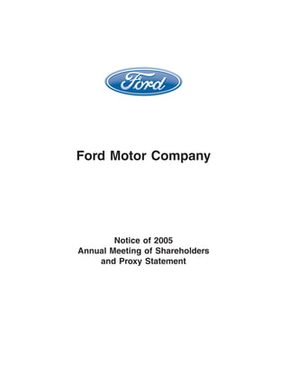 Ford Motor Company




        Notice of 2005
Annual Meeting of Shareholders
    and Proxy Statement
 