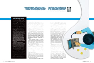 48 PM NETWORK NOVEMBER 2015 WWW.PMI.ORG
ple, business analysts can fall into a pattern of play-
ing it safe, says Mr. Ovsianikov. And if analysts don’t
speak up to identify project shortfalls, that can lead
to dissatisfied stakeholders.
Mr. Ovsianikov has worked as both a project
manager and a business analyst. When serving as
a project manager, he learned to give the business
analyst leeway to propose creative ways to deliver a
project’s technical requirements. He recently man-
aged a team that increased from 10 members
to 35 members during development of a new
software product. Rather than microman-
aging the user interface, he let his busi-
ness analyst partner and user experience
information architect take the concept
and create wireframes, a type of sche-
matic that shows how users would
interact with the system. As a result,
it helped his team to understand the
product from the customers’ perspec-
tive.
Although project managers need to
verify that business analysts stay within
cost, schedule and resource parameters,
they also need to be flexible when it feels
as if the analyst is pressing too hard to
change the project scope, says Ms. Smolicz.
While project managers must critically
asses each change that is recommended—
and analyze the dependencies each change will
affect—they must also make sure the end result will
meet the stakeholders’ high priority demands, she
says. “The business analyst must ensure the project
manager does not sacrifice the solution in response
to the demands of schedule or budget.” PM
Too Many Hats
At some organizations, project managers
also play the role of business analyst. How-
ever, multitasking and the inherent chal-
lenge of using different skills for each role
can become a risk factor when the project
is too big for one person to handle both
roles. When the burden gets too heavy, it’s
best to split up responsibilities to keep the
project on the right path.
For instance, Maksym Ovsianikov,
PMI-PBA, PMP, senior technical business
analyst, EPAM Systems, Mountain View,
California, USA, recalls a software project
in which he initially performed both roles
on a 10-member team. But in a short time,
the project had expanded to 35 team
members in different locations—with a
short timeline, large scope and a high
number of requirements. Mr. Ovsianikov
began to spend a huge amount of time
simply developing schedules, organizing
meetings and creating minutes. He realized
he needed help.
Because Mr. Ovsianikov knew the
product well, he chose to focus on business
analyst responsibilities and asked another
person to become the project manager.
“We agreed who would cover what, who
would handle which tasks and how we
would effectively collaborate,” he says.
The new project manager focused on
communication, project planning and solv-
ing issues within the team. Mr. Ovsianikov,
meanwhile, remained the primary point
of contact for the customer, eliciting and
translating requirements and the vision of
the product to the software development
team. “It was a really good decision—our
customer was really satisfied,” he says.
“The project manager looks inward toward the solution team to make sure the
solution is being built right, while the bu siness analyst looks outward to the
customer and organization to ensure th at the right solution is being built.”
—Odette-Simone Smolicz, PMP, CRM Loyalty, Sydney, Australia
NOVEMBER 2015 PM NETWORK 49
Inviting business analysts to planning sessions
or other project management meetings also helps
them get a front-row view of the pressures that
project managers face on a daily basis, says Michael
Brown, senior technical writer, Lockheed Martin,
Raleigh, North Carolina, USA. Mr. Brown’s role
encompasses many of the responsibilities often
handled by a business analyst.
“Techniques are great, but understanding is
always better,” Mr. Brown says. “Because once the
project manager understands the problem the busi-
ness analyst is trying to solve, and once the business
analyst understands the project manager’s decisions
are driven by pressures out of their control, then
more appropriate techniques can be created or
applied.”
But the relationship shouldn’t be all business.
Lunch meetings or other social activities, such as
playing a sport together, allow the project manager
and business analyst to develop a personal bond
that can ease professional tensions.
“This helps the working relationship, because you
can push the boundaries and challenge each other,”
Mr. Chute says. “That’s not the case with strangers
or even acquaintances. You may have a very different
view than that person, but you wouldn’t challenge
that view as strongly as with somebody you know.”
From Both Flanks
By playing to each other’s strengths—and compen-
sating for each other’s weaknesses—project manag-
ers and business analysts can produce better results.
But if one party steamrolls the other, the project
outcome will most likely suffer.
When project constraints are too rigid, for exam-
 