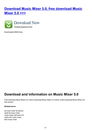 Download Music Mixer 5.0, free download Music
Mixer 5.0 >>>




Downloaded 6656 times




Download and information on Music Mixer 5.0
Free download Music Mixer 5.0, how to download Music Mixer 5.0 online, online download Music Mixer 5.0
free version.

Related terms

dj music mixer for iphone
serial dj music mixer
music mixer soft ware 2.6
nokia n97 music mixer
free music mixer



                                                  1/3
 