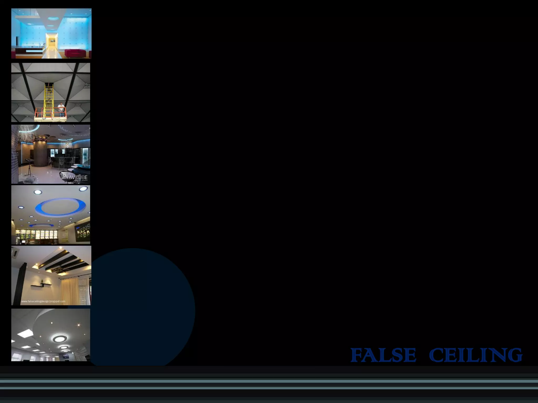 FALSE CEILING
 