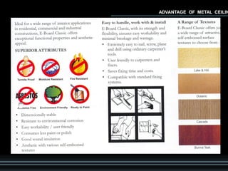 ADVANTAGE OF METAL CEILIN
 