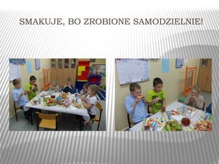 SMAKUJE, BO ZROBIONE SAMODZIELNIE! 
 