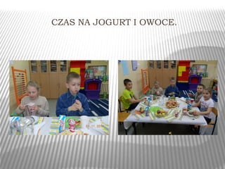 CZAS NA JOGURT I OWOCE. 
 