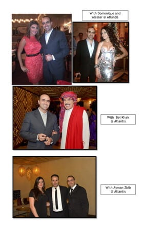 With Bel Khair
@ Atlantis
With Ayman Zbib
@ Atlantis
With Domenique and
Alessar @ Atlantis
 