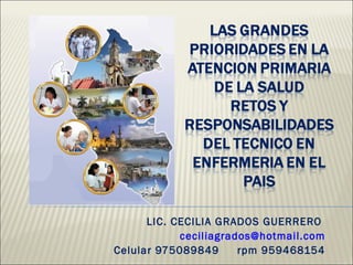 LIC. CECILIA GRADOS GUERRERO
            ceciliagrados@hotmail.com
Celular 975089849      rpm 959468154
 