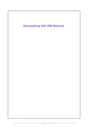 Demystyfying SAP CRM Technical




             Page 1 of 15
 