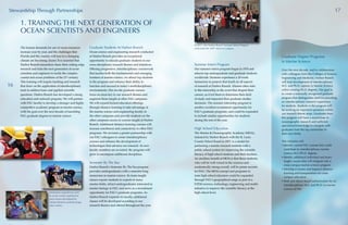 The human demands for use of ocean resources
increase year by year, and the challenges that
Florida and the country will face in a changing
climate are becoming clearer. It is essential that
Harbor Branch researchers share their cutting-edge
research and train the next generation of ocean
scientists and engineers to tackle the complex
coastal and ocean problems of the 21st
century.
This training will require teaching and research
that draw on the application of interdisciplinary
tools to address basic and applied scientific
questions. Harbor Branch has developed a strong
education and outreach program. We will partner
with FAU faculty to develop a stronger and highly
competitive academic program in marine science,
with the goal over the next decade of launching
FAU graduate degrees in marine science.
Graduate Students At Harbor Branch
Ocean science and engineering research conducted
at Harbor Branch provides an exceptional
opportunity to educate graduate students in our
cross-disciplinary research themes and initiatives.
Offering progressive, interdisciplinary coursework
that teaches both the fundamentals and emerging
frontiers of marine science, we attract top students
to the program and enhance their ability to
function and succeed in today’s multidisciplinary
environments. Our on-site graduate courses
focus on areas key to our research themes and
augment those taught at other FAU campuses.
We will expand formal education offerings
through distance learning to take advantage of
the marine science and engineering faculty at
the other campuses and provide students on the
other campuses access to courses taught at Harbor
Branch. Additional distance learning courses will
increase enrollment and connectivity to other FAU
programs. We envision a greater partnership with
our FAU colleagues to create interdisciplinary
courses and enhance the development of
technologies that advance our research. As new
faculty members are recruited, the program will
grow to encompass additional disciplines.
Semester By The Sea
Harbor Branch’s Semester By The Sea program
provides undergraduates with a semester-long
immersion in marine science. Its team-taught
classes expose students to experts in many
marine fields, attract undergraduates interested in
marine biology to FAU and serve as a recruitment
opportunity for FAU’s graduate programs. As
Harbor Branch expands its faculty, additional
classes will be developed according to our
research themes and offered throughout the year.
In 2011, the Harbor Branch Summer Intern Program
welcomed the 500th
intern to campus.
Immersion experiences such
as at-sea cruise experiences
and courses developed by
Harbor Branch scientists shape
new careers.
1. TRAINING THE NEXT GENERATION OF
OCEAN SCIENTISTS AND ENGINEERS
Stewardship Through Partnerships
Graduate Degree Programs
in Marine Science
Over the next decade, and in collaboration
with colleagues from the Colleges of Science,
Engineering and Medicine, Harbor Branch
will lead development of interdisciplinary
M.S. and Ph.D. options in Marine Science
within existing Ph.D. degrees. Our goal is
to create a nationally recognized graduate
program that distinguishes itself for providing
an interdisciplinary research experience
for students. Students in the program will
be working on important questions within
our research theme areas. Graduates from
this program will have a sound base in
oceanographic research and sufficient
specialized knowledge to compete with
graduates from the top universities in
their own fields.
This initiative will:
•	Identify current FAU courses that could
contribute to interdisciplinary marine
science M.S./Ph.D. degrees
•	Identify additional individual and team-
taught courses that will integrate into a
cross-campus marine science program
•	Develop e-classes and improve distance
learning and transportation for cross-
campus education
•	Seek and obtain board authorization for an
interdisciplinary M.S. and Ph.D. in marine
science at FAU
16
17
Summer Intern Program
Our summer intern program began in 1974 and
attracts top undergraduate and graduate students
worldwide. Students experience a 10-week
immersion in projects that touch on all aspects
of research at Harbor Branch. Alumni often refer
to this internship as the event that shaped their
careers, as it led them to determine their field
of study and impacted their graduate studies
decisions. The summer internship program is
another excellent recruitment opportunity for
FAU’s graduate programs, and could be expanded
to include similar opportunities for students
during the rest of the year.
High School Education
The Marine & Oceanographic Academy (MOA),
initiated by Harbor Branch with the St. Lucie
County School Board in 2007, is a model for
partnering a marine research institute with a
public school system for improving the scientific
literacy of high school students and their teachers.
An ancillary benefit of MOA is that these students,
who will be well versed in the sciences and
academically strong overall, will be prime recruits
for FAU. The MOA concept and programs to
train high school educators could be expanded
through FAU’s geographical range as part of a
STEM (science, technology, engineering and math)
initiative to improve the scientific literacy at the
high school level.
 