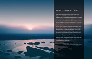 1
ABOUT THE STRATEGIC PLAN
Harbor Branch Oceanographic Institute has begun a new and exciting
chapter in its history. In 2007, we joined Florida Atlantic University after
more than 35 years as an independent research organization. We are now part
of a state university, culminating a relationship begun more than a decade
ago that sets the stage for a bright future in which we can leverage extensive
resources to make greater contributions to understanding Our Living Oceans.
The FAU 2012–2017 strategic plan, Making Waves: Celebrating and Cultivating
Discovery, Diversity and Distinction, identifies three signature themes: Marine
and Coastal Issues, Biotechnology and Contemporary Societal Challenges.
While Harbor Branch can contribute to all three themes, we have a critical
role in Marine and Coastal Issues. This theme leverages the marine science
and technology research and education strengths at Harbor Branch and on
the other FAU campuses, a system that spans 150 miles of coastline, that few
universities can match. With the University looking to Harbor Branch to help
lead the way forward, it is appropriate to define our strategic direction. This
strategic plan lays out a set of themes and initiatives that link our strengths
with the goals of the FAU strategic plan.
Margaret S. Leinen, Ph.D.
Executive Director, Harbor Branch Oceanographic Institute
Associate Provost of Marine and Environmental Initiatives
 