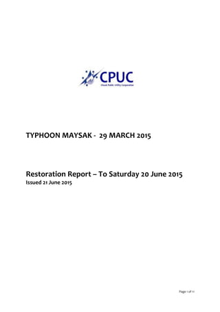 Page 1 of 11
TYPHOON MAYSAK - 29 MARCH 2015
Restoration Report – To Saturday 20 June 2015
Issued 21 June 2015
 