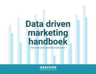 1
Het to-do-book voor B2B marketeers.
Data driven
marketing
handboek
 