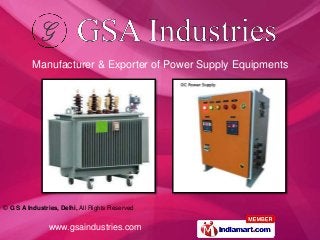 © G S A Industries, Delhi, All Rights Reserved
www.gsaindustries.com
Manufacturer & Exporter of Power Supply Equipments
 