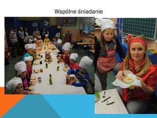 Wspólne śniadanie 
 