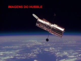 IMAGENS DO HUBBLE   IMAGENS DO HUBBLE SPECTACULAR PHOTOS TAKEN THROUGH THE HUBBLE TELESCOPE.  DESCRIPTION IN PORTUGUESE AND IN ENGLISH! Enjoy!!!!!      Fotos surpreendentes , realmente difíceis de imaginar. As 10 melhores fotos captadas pelo telescópio Hubble no espaço sideral. Obs.:   Um ano luz tem     9.454.254.955.488  km  de comprimento.   