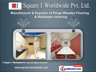 Manufacturer & Exporter of Pergo Wooden Flooring
               & Wallpaper covering
 