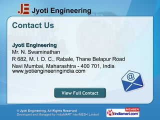 Jyoti Engineering

Contact Us

Jyoti Engineering
Mr. N. Swaminathan
R 682, M. I. D. C., Rabale, Thane Belapur Road
Navi Mu...