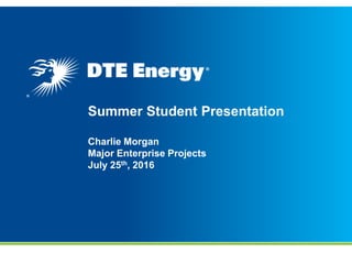 Summer Student Presentation
Charlie Morgan
Major Enterprise Projects
July 25th, 2016
 