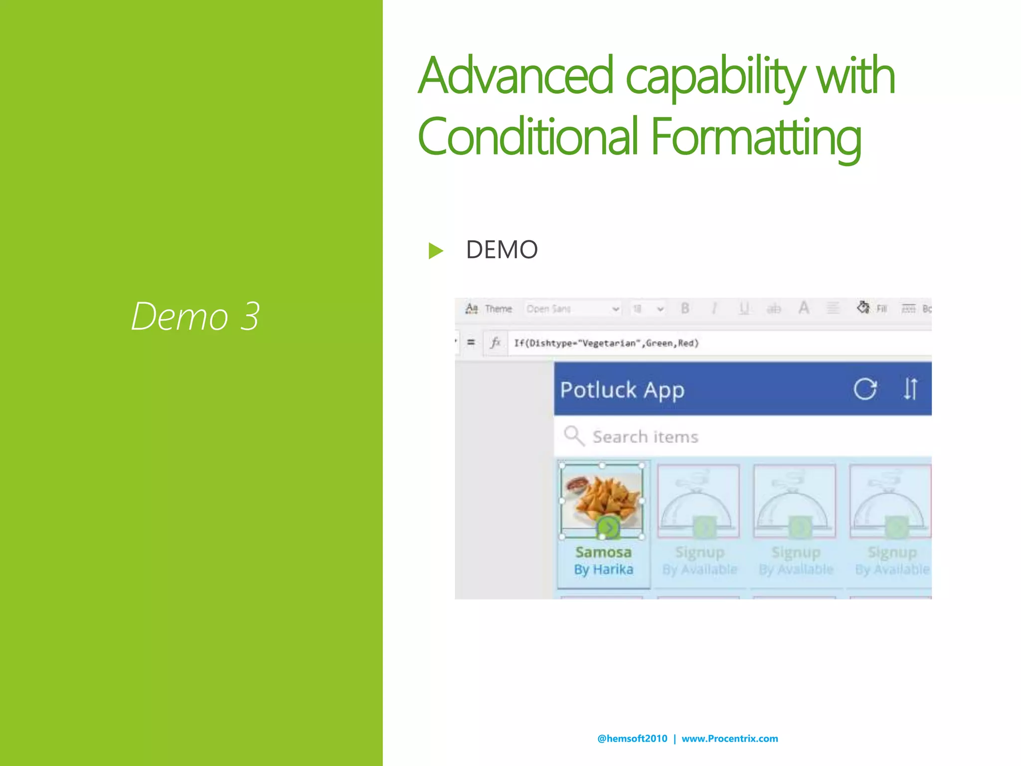 @hemsoft2010 | www.Procentrix.com
Demo 3
 DEMO
Advanced capability with
Conditional Formatting
 