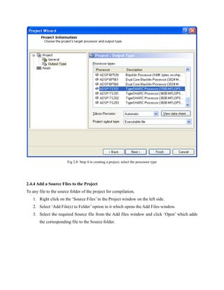 Fig 2.8: Step 4 in creating a project; select the processor type
2.4.4 Add a Source Files to the Project
To any file to the source folder of the project for compilation,
1. Right click on the ‘Source Files’ in the Project window on the left side.
2. Select ‘Add File(s) to Folder’ option in it which opens the Add Files window.
3. Select the required Source file from the Add files window and click ‘Open’ which adds
the corresponding file to the Source folder.
 