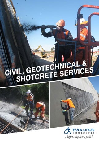 CIVIL, GEOTECHNICAL &
SHOTCRETE SERVICES
Improving every path!
 