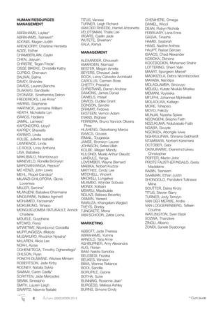 HUMAN RESOURCES
MANAGEMENT
ABRAHAMS, Laylaa*
ABRAHAMS, Tasneem*
ADONIS, Megan Judith
ARENDORFF, Charlene Henrieta
AZIZE, Esther
CHAMBERLAIN, Caylin
CHEN, Jiayuan
CHRISTIE, Tegan Freda*
CISSE BIKEKE, Christella Kathy
CUPIDO, Chervaun
DALWAI, Salma
DAVEY, Shandre
DAVIDS, Lauren Blanche
DLAKAVU, Sandisele
DYONASE, Sinethemba Delron
FREDERICKS, Lee Anne*
HARRIS, Stephanie
HARTNICK, Jermaine William
HEATH, Nicholette Lyn
ISAACS, Hadjiera
JAMAL, Lamees*
KAPONDORO, Lloyd*
KAPREY, Shareefa
KARIWO, Linda
KOLBE, Juliette Isabella
LAWRENCE, Linda
LE ROUX, Linsy Anthena
LISA, Babalwa
MAKUBALO, Ntombovuyo
MANEVELD, Ronelle Bronwyn
MAROVANYANGA, Rejoice*
MC KENZI, John Lewis
MEHL, Riquel Candice*
MILANZI-CHILOPORA, Gloria
Loveness
MILLER, Samina*
MLANJENI, Babalwa Charmaine
MNGUPANE, Ndileka Agrinett
MOHAMED, Farzaanah*
MOKUBUNG, Tshepo
MONGUIDJOMBA PATURAULT, Annick
Charlene
MOUELE, Guyphene
MTOWO, Fiona
MTWETWE, Ntombomzi Cordellia
MUPFUNGIDZA, Melody
MUSAKURO, Rhodrick Nyasha*
McLAREN, Alicia Lee
NOAH, Azraa
OGHENETEGA, Timothy Oghenefega*
OHLSON, Ryan
PONOYI-DLABANE, Weziwe Mirriam
ROBERTSON, Jade Kirby
RODNEY, Natalia Sylvia
SAMAAI, Caren Caelly*
SCRITTEN, Jade Mercedes
SIBAM, Sinesipho
SMITH, Lauren Leigh
SWARTZ, Naomie Natalie
TITUS, Vanesa
TURNER, Leigh Richard
VAN DER RHEEDE, Harriet Antoinette
VELDTSMAN, Thalia Lee
VICARS, Caelin Jade
WUTETE, Sheehan*
XALA, Kanya
MANAGEMENT
ALEXANDER, Ghouwah
AMARDIEN, Niamaat
BESTER, Megan Amelia
BEYERS, Chevaun Jade
BOCK, Leroy Celvedor Archibald
CAROLUS, Carmen Rose
CHETTY, Prenisha
CHRISTIANS, Darren Andrew
DAMONS, James Daniel
DANIELS, Insaaf
DAVIDS, Dudley Grant
DONSON, Sandre
DRAMAT, Firdows
EKSTEEN, Vernon Adam
EVANS, Iftighaar
FERREIRA, Bruno Yannick Oliveira
Pires
HLAHENG, Dieketseng Marcia
ISAACS, Gouwa
ISMAIL, Tougeeda
JANSE, Bronwyn Lauren
JOHNSON, Safee Ullah
KOLBE, Megan Mandy
KULONDI, Muela Arthur Claude
LANDULE, Yanga
LOVEMBER, Wayne Bernard
MABIKA, Nobert Kudzai
MATTHEE, Cindy Lee
MITCHELL, Vincent
MKOKELI, Lungelwa
MLAMBO, Wonder Sobusa
MONDI, Xolisani
MSWELI, Masibulele
NDLAZI, Baliswa Beverley
OSMAN, Yazeed
RAWUZA, Khangelani Weglad
THEYS, Shirley
TJINGAETE, Mona
VAN SCHOOR, Zelda Lorna
MARKETING
ABBOTT, Jade Theresa
ABRAHAMS, Yumna
ARNOLD, Tara Anne
ASHBURNER, Amy Alexandra
AUG, Florian
BAM, Nakita Sanobia
BELEBESI, Fezeka
BEUKES, Winston
BIWA, Wennie Reliance
BOOI, Sandile
BORUPILE, Gaone
BOTHA, Sune
BUNNING, Roxanne Jean*
BURGESS, Melissa Ashley
BURNS, Simone Cindy
CHEMHERE, Omega
DANIEL, Wicol
DEAN, Robyn Nichola
FEBRUARY, Lana Erica
GASVA, Tinashe
HAMID, Saabirah
HANS, Nadine Anthea
HAUPT, Reese Gercian
ISAACS, Chad Alexander
KOBOKA, Zikhona
KOOTBODIEN, Mohamed Shahir
LOTTERING, Sherri Yalin
MAART, Spurgeon Marcel*
MADIKIZELA, Debra Ntombizodwa
MAYABA, Nandipa
MDLADLAMBA, Sinovuyo
MDUDU, Kutele Nkululo Mveliso
MEMANI, Vuyiseka
MFUPHI, Johannes Mphikeleli
MOLAOLWA, Katlego
MORE, Tshepiso
MOYO, Felicity
MUNJAI, Nyasha Spiwe
NDONGENI, Sisipho Faith
NDZUKUMA, Nolubabalo Faith
NGABA, Sivuyile
NGCIKIZA, Abongile Iviwe
NGHIXULIFWA, Shinana Gebhardt
NTAMBARA, Norbert Karemera
OCTOBER, Gabi
OKWURAIWE, Ekenemchukwu
Christopher
PEIFFER, Martin John
PROTE FAUSTHER NGALO, Greta
Madeleine
RABIN, Tasneem
SAAIMAN, Ethan Justin
SHONGOLO, Panduleni Tulinawa
Miina
SOUTTER, Daina Kirsty
TITUS, Steven Barry
TURNER, Jody Tamzyn
VAN DER MERWE, Andre
VAN LOGGERENBERG, Taﬂeen
Courtne
WATLINGTON, Sven Basil
XOZWA, Thandiwe
ZINGU, Alberto
ZONDI, Sanele Siyabonga
8 AutumnGRADUATION 2014 * Cum laude
 
