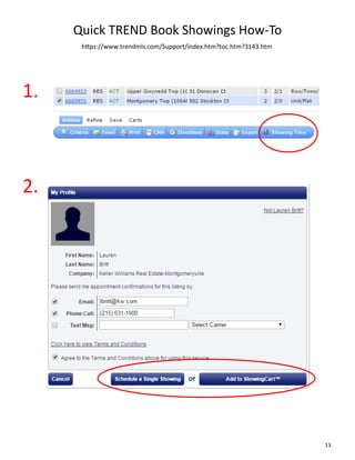 Quick TREND Book Showings How-To
https://www.trendmls.com/Support/index.htm?toc.htm?3143.htm
1.
2.
13.
 