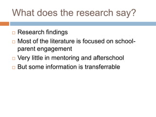 What does the research say?
 Research findings
 Most of the literature is focused on school-
parent engagement
 Very li...